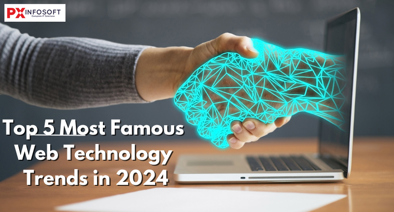 Top 5 Most Famous Web Technology Trends in 2024